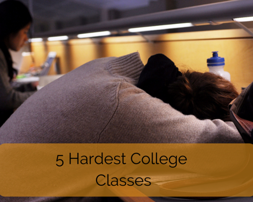 5 Hardest College Classes Getacademichelp Net