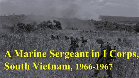 A Marine Sergeant In I Corps South Vietnam 1966 1967 Youtube