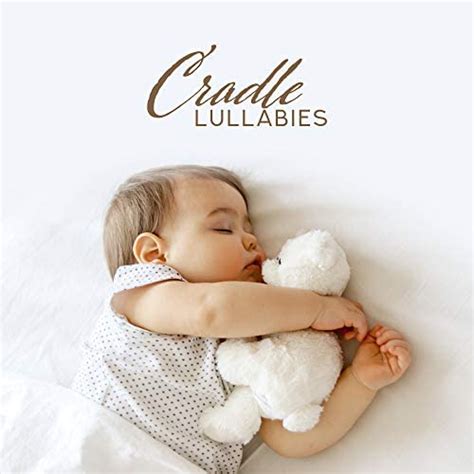 Amazon Com Cradle Lullabies 15 Soothing Songs For The Baby When It S