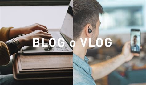 Blog O Vlog Differences And Advantages Daassuite Com