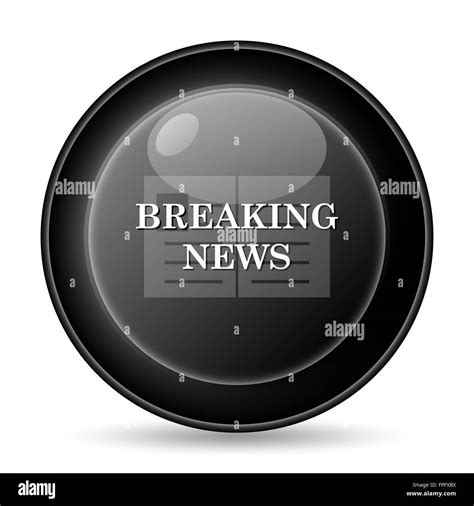 Breaking News Icon Internet Button On White Background Stock Photo Alamy