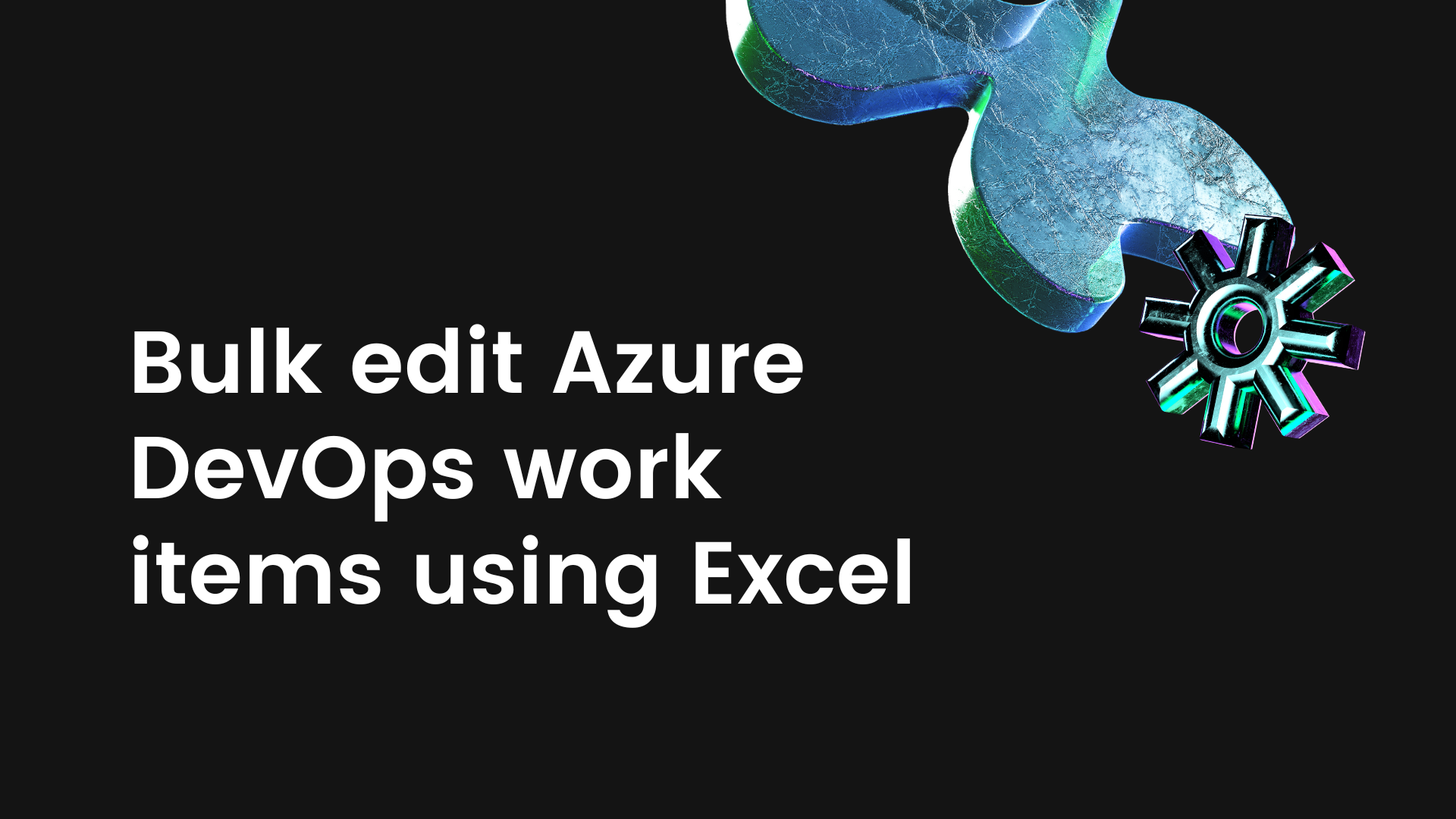 Bulk Edit Azure Devops Work Items Using Excel