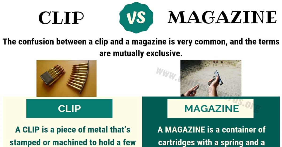 Clip Vs Magazine How To Use Magazine Vs Clip Correctly Confused Words