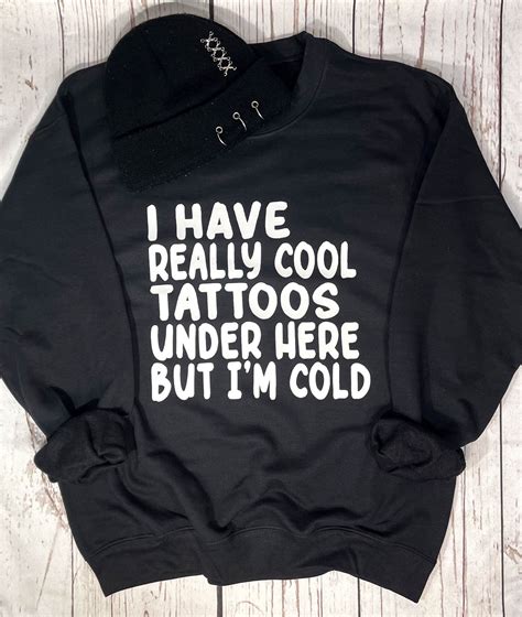 Cool Tattoos But I M Cold Sweatshirt Unisex Sizing From S 5X Plus Size Tattoo Sweatshirt