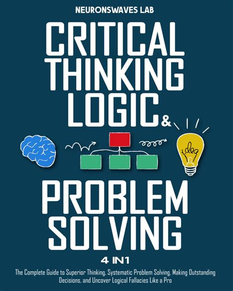 Critical Thinking Logic Amp Problem Solving The Ultimate Guide To Better Thinking Systematic