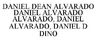 Daniel Dean Alvarado Daniel Alvarado Alvarado Daniel Alvarado Daniel D Dino Trademark Of