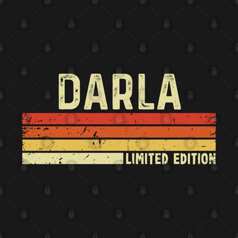 Darla Name Vintage Retro Limited Edition Gift Darla T Shirt Teepublic