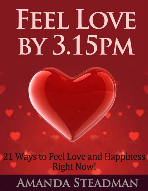 Feel The Love By 3 15Pm 21 Ways How To Feel Love And Happiness Right