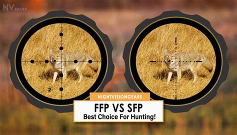 Ffp Vs Sfp Riflescopes The Ultimate Guide For Hunters Night Vision Gears