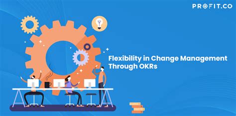 Flexibility In Change Management Through Okrs Profit Co