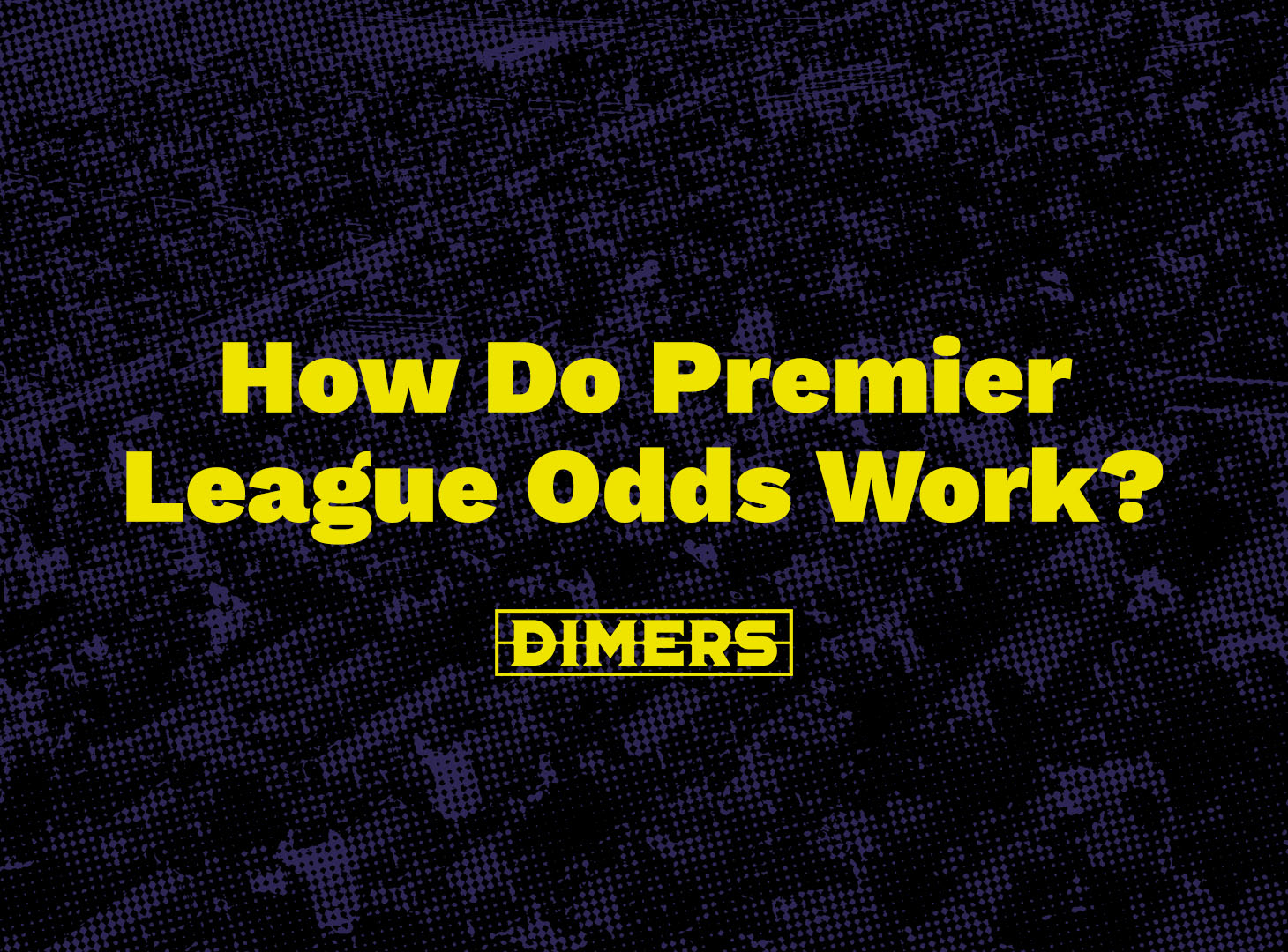 How Do English Premier League Odds Work Dimers