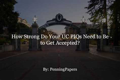 How Strong Do Your Uc Piqs Need To Be To Get Accepted Penningpapers