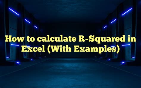 How To Calculate R Squared In Excel With Examples