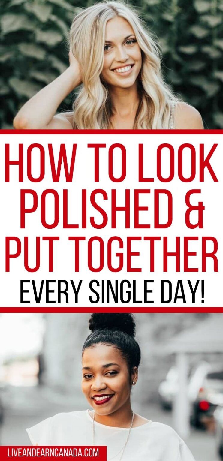 How To Look Polished And Put Together 15 Ways To Look Polished How