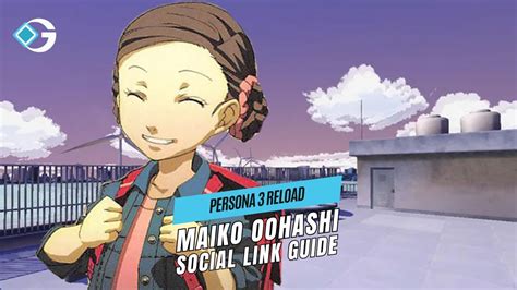 How To Max Rank Maiko Oohashi S Social Link In Persona 3 Reload P3r