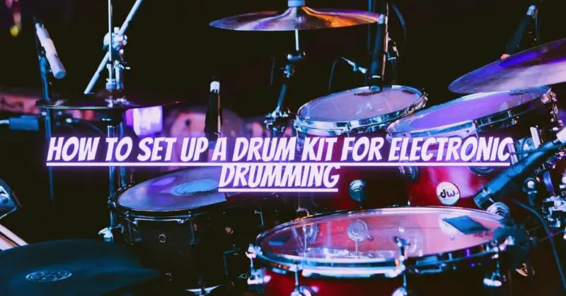 How To Set Up A Drum Kit For Electronic Drumming All For Turntables