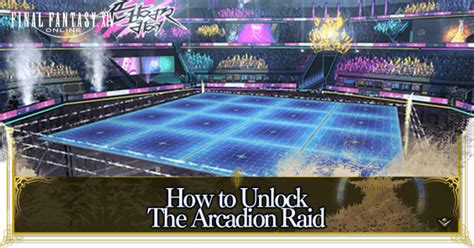 How To Unlock The Arcadion Raid Ffxiv Dawntrail 7 05 Ff14 Game8