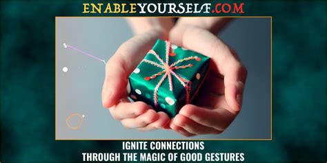 Ignite Connections Through The Magic Of Good Gestures