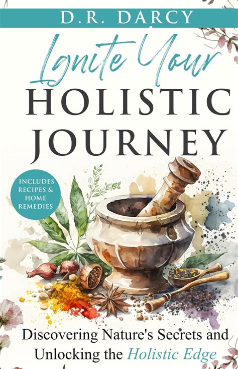 Ignite Your Holistic Journey Discovering Nature S Secrets And