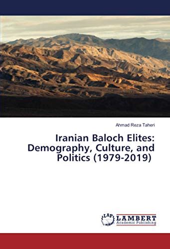 Iranian Baloch Elites Demography Culture And Politics By Ahmad Reza