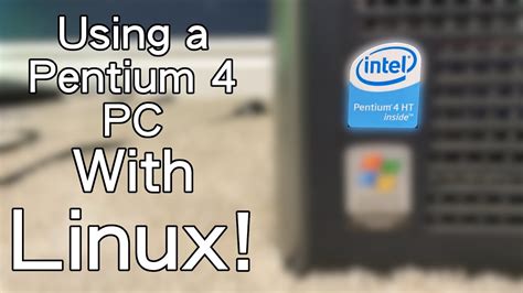 Is A Pentium 4 Pc Usable With Linux Youtube