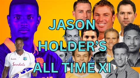 Jason Holder S Greatest Xi Unveiling The Ultimate Squad Youtube