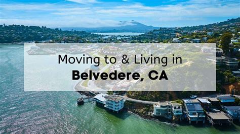 Living In Belvedere Ca Everything To Know About Moving To Belvedere