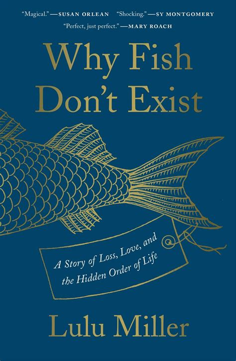 Lulu Miller On Why Fish Don T Exist One Man S Obsession With Order And