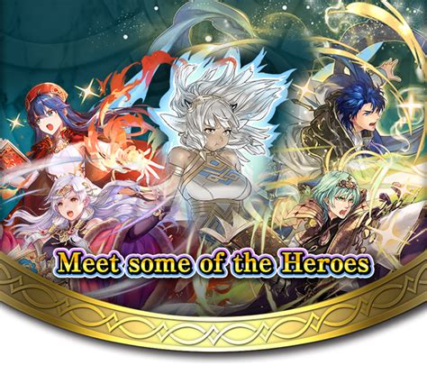 Meet Some Of The Heroes Fe Heroes