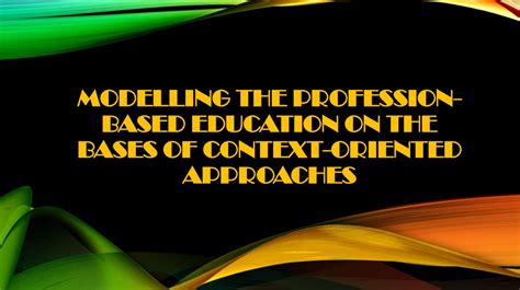 Modelling The Professionbased Education On The Bases Of Context Oriented Approaches