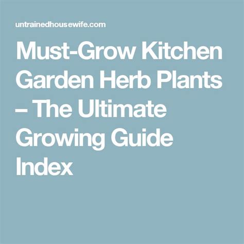 Must Grow Kitchen Garden Herb Plants The Ultimate Growing Guide Index