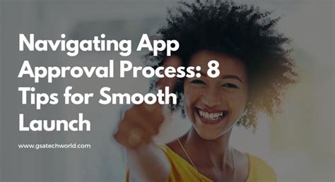 Navigating App Approval Process Tips For Smooth Launch Gsa Techworld