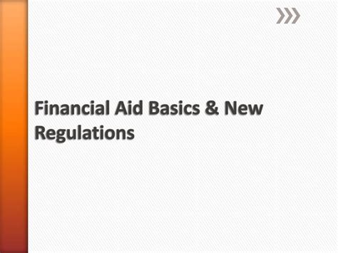 Ppt Financial Aid Basics New Regulations Powerpoint Presentation