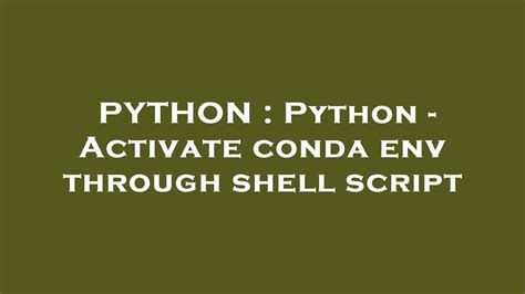 Python Python Activate Conda Env Through Shell Script Youtube