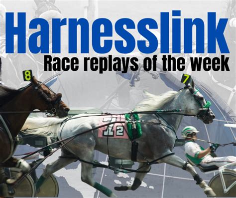 Race Replays Of The Week Harnesslink