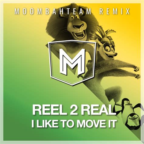 Reel 2 Real I Like To Move It Moombahteam Remix By Moombahteam