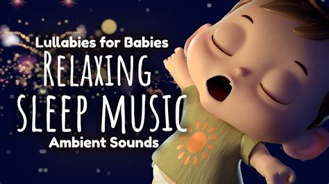 Relaxing Lullabies For Babies The Ultimate Sleep Aid For Kids