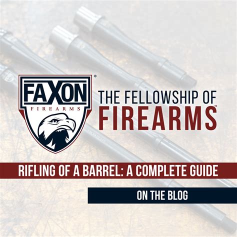 Rifling Of A Barrel A Complete Guide Faxon Firearms