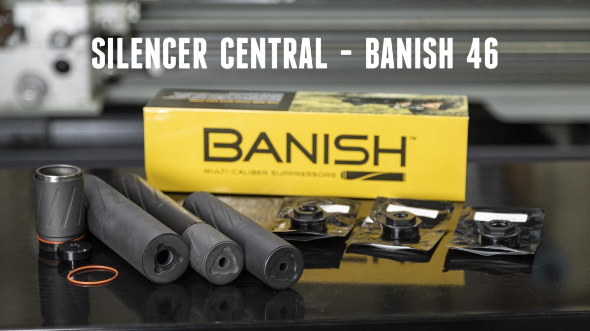 Silencer Central S Banish 46 Our Most Versatile Suppressor Yet