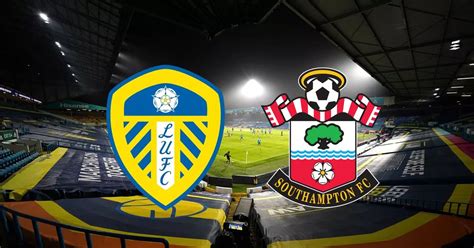 Southampton Vs Leeds Leeds United Vs Southampton Football Match