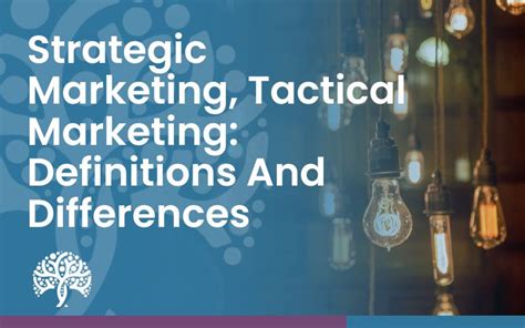 Strategic Marketing Tactical Marketing Key Definitions And Differences