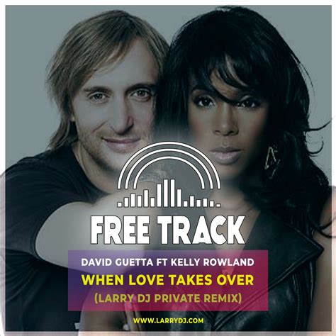 Stream David Guetta Ft Kelly Rowland When Love Takes Over Larry Dj Private Remix By Larry Dj