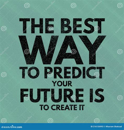 The Best Way To Predict The Future Is To Create It Stock Vector