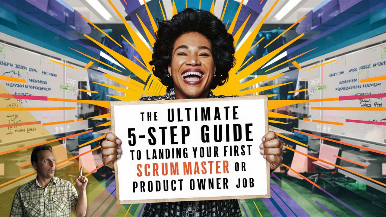 The Ultimate 5 Step Guide To Landing Your First Scrum Role What Is Scrum