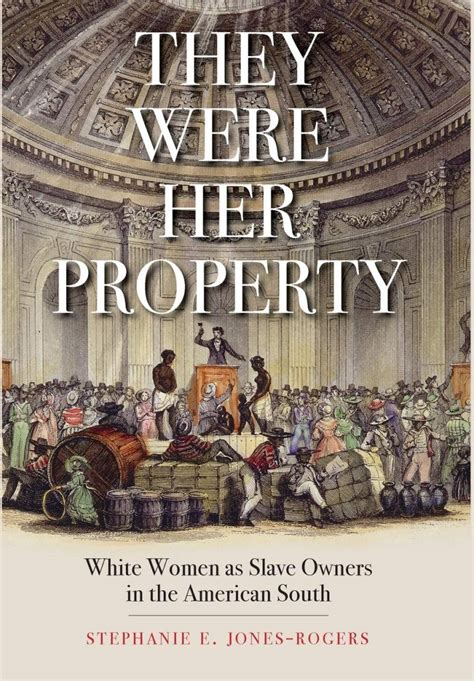 They Were Her Property White Women As Slave Owners In The American So