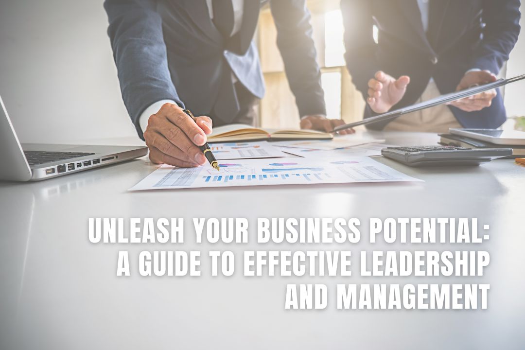 Unleash Your Business Potential A Guide To Effective Leadership