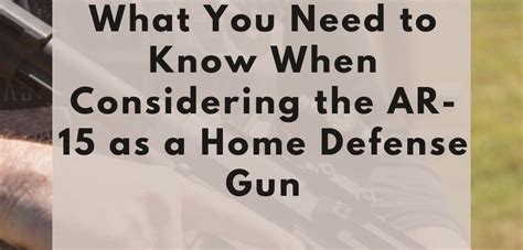 What You Need To Know When Considering The Ar 15 As A Home Defense Gun