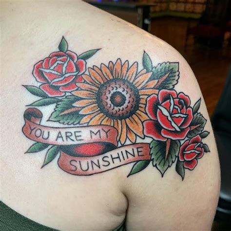 You Are My Sunshine Sunflower And Roses Tattoo Tattoo Ideas And